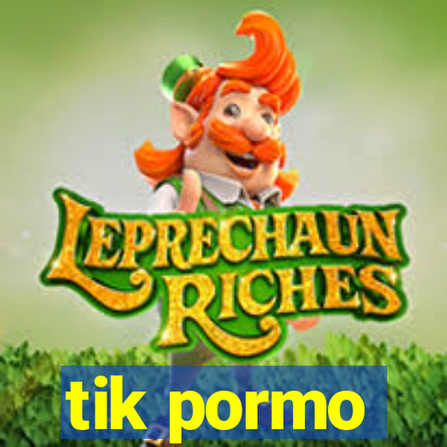 tik pormo